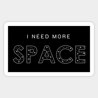 I Need More Space Gifts Men Women Kids Science Space Magnet